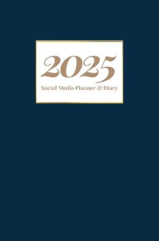 Cover of 2025 Social Media Planner and Diary + Awareness Dates - Navy and Gold