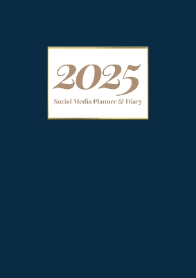 Book cover for 2025 Social Media Planner and Diary + Awareness Dates - Navy and Gold