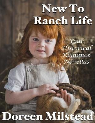 Book cover for New to Ranch Life: Four Historical Romance Novellas