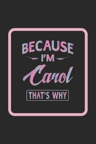 Cover of Because I'm Carol That's Why