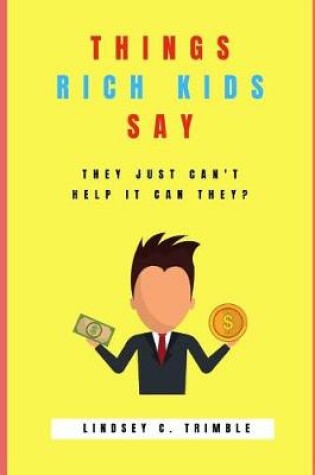 Cover of Things Rich Kids Say
