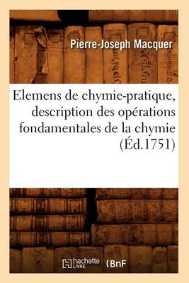 Cover of Elemens de Chymie-Pratique, Description Des Opérations Fondamentales de la Chymie (Éd.1751)