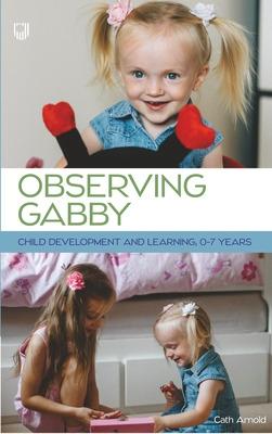 Book cover for Observing Gabby: Child Development and Learning, 0-7 Years