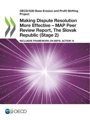 Book cover for Making Dispute Resolution More Effective - MAP Peer Review Report, The Slovak Republic (Stage 2)