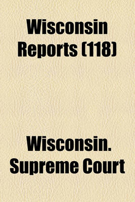 Book cover for Wisconsin Reports (Volume 118)