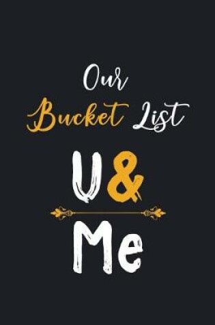 Cover of Our Bucket List U & Me