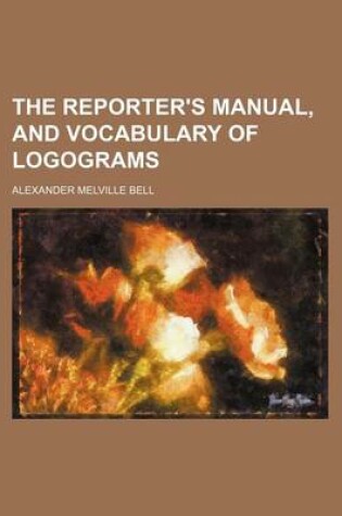 Cover of The Reporter's Manual, and Vocabulary of Logograms