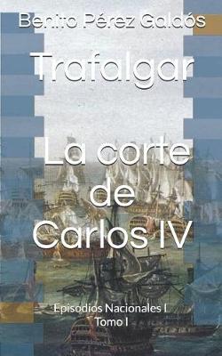 Cover of Trafalgar. La Corte de Carlos IV