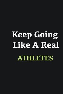 Book cover for Keep Going Like a Real Athletes