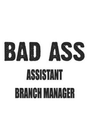 Cover of Bad Ass Assistant Branch Manager