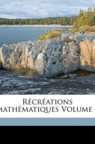Cover of Recreations Mathematiques Volume 4
