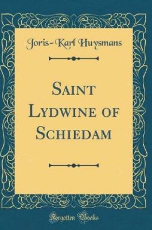 Cover of Saint Lydwine of Schiedam (Classic Reprint)