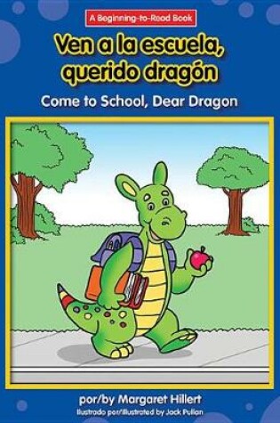 Cover of Ven a la Escuela, Querido Dragon/Come To School, Dear Dragon