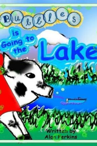 Cover of Bubbles is Going to the Lake