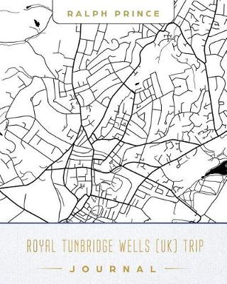 Book cover for Royal Tunbridge Wells (Uk) Trip Journal