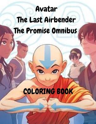 Book cover for AVATAR THE LAST AIRBENDER The Promise Omnibus Coloring Book