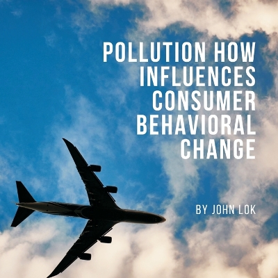 Book cover for Pollution How Influences Consumer Behavioral Change