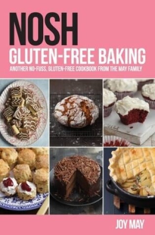 Cover of NOSH Gluten-Free Baking: Another No-Fuss, Gluten-Free Cookbook from the NOSH Family