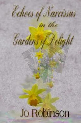Cover of Echoes of Narcissus in the Gardens of Delight