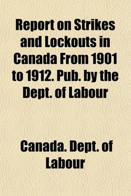 Book cover for Report on Strikes and Lockouts in Canada from 1901 to 1912. Pub. by the Dept. of Labour