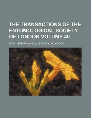 Book cover for The Transactions of the Entomological Society of London Volume 40