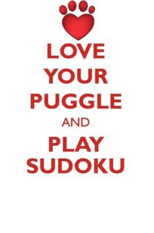 Cover of LOVE YOUR PUGGLE AND PLAY SUDOKU PUGGLE SUDOKU LEVEL 1 of 15