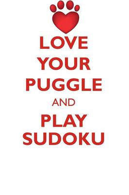 Book cover for LOVE YOUR PUGGLE AND PLAY SUDOKU PUGGLE SUDOKU LEVEL 1 of 15