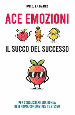 Book cover for ACE Emozioni - Il Succo del Successo