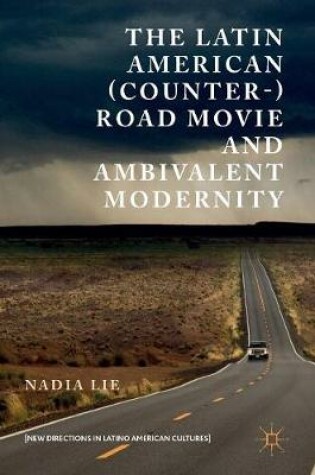 Cover of The Latin American (Counter-) Road Movie and Ambivalent Modernity