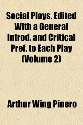 Book cover for Social Plays. Edited with a General Introd. and Critical Pref. to Each Play (Volume 2)