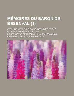 Book cover for Memoires Du Baron de Besenval (1); Avec Une Notice Sur Sa Vie, Des Notes Et Des Eclaircissemens Historiques