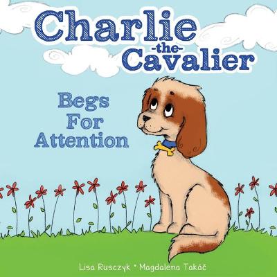 Book cover for Charlie the Cavalier Begs for Attention
