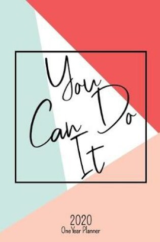 Cover of You Can Do It - 2020 One Year Planner