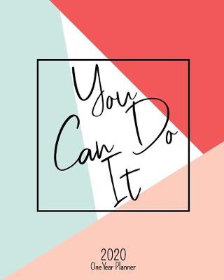 Book cover for You Can Do It - 2020 One Year Planner