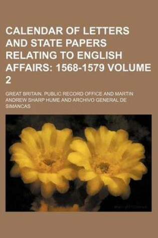 Cover of Calendar of Letters and State Papers Relating to English Affairs Volume 2; 1568-1579