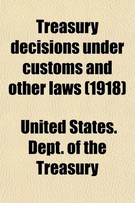 Book cover for Treasury Decisions Under Customs and Other Laws Volume 33