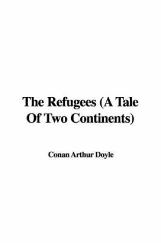 Cover of The Refugees (a Tale of Two Continents)