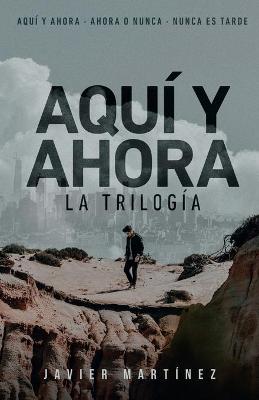 Book cover for Aqui y ahora. La trilogia