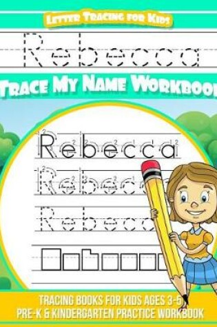 Cover of Rebecca Letter Tracing for Kids Trace My Name Workbook