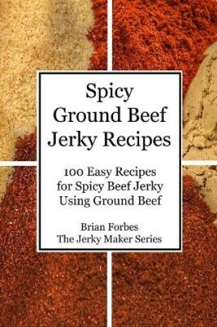 Cover of Spicy Ground Beef Jerky Recipes