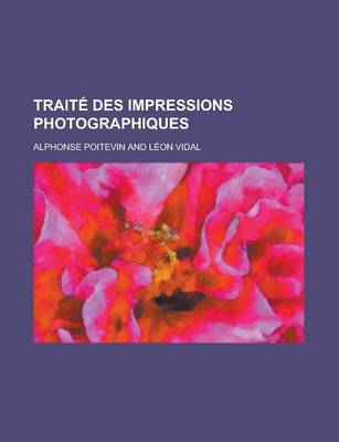 Cover of Traite Des Impressions Photographiques