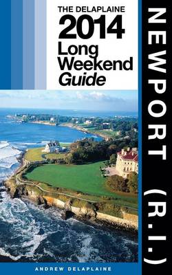 Book cover for NEWPORT (R.I.) - The Delaplaine 2014 Long Weekend Guide