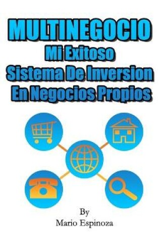 Cover of MULTINEGOCIO - Mi Exitoso Sistema De Inversion En Negocios Propios