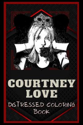 Book cover for Courtney Love Distressed Coloring Book