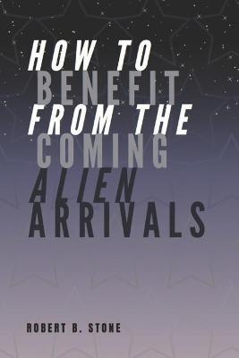 Book cover for How to Benefit from the Coming Alien Arrivals