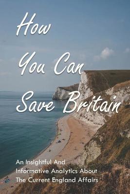 Cover of How You Can Save Britain