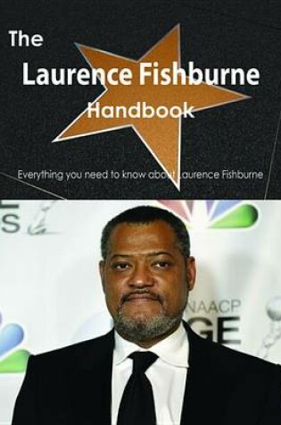 Cover of The Laurence Fishburne Handbook - Everything You Need to Know about Laurence Fishburne