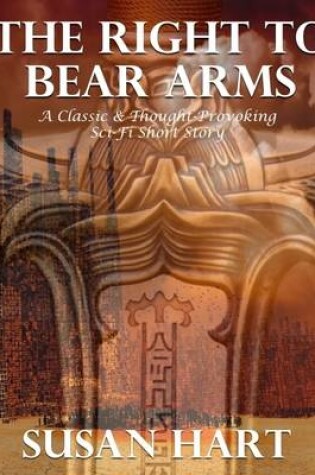 Cover of The Right to Bear Arms: A Classic & Thought Provoking Short Story