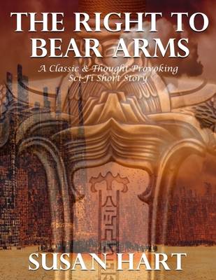 Book cover for The Right to Bear Arms: A Classic & Thought Provoking Short Story