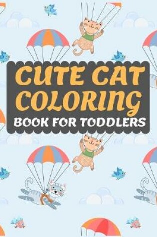 Cover of Cute Cat Coloring Book for Toddlers